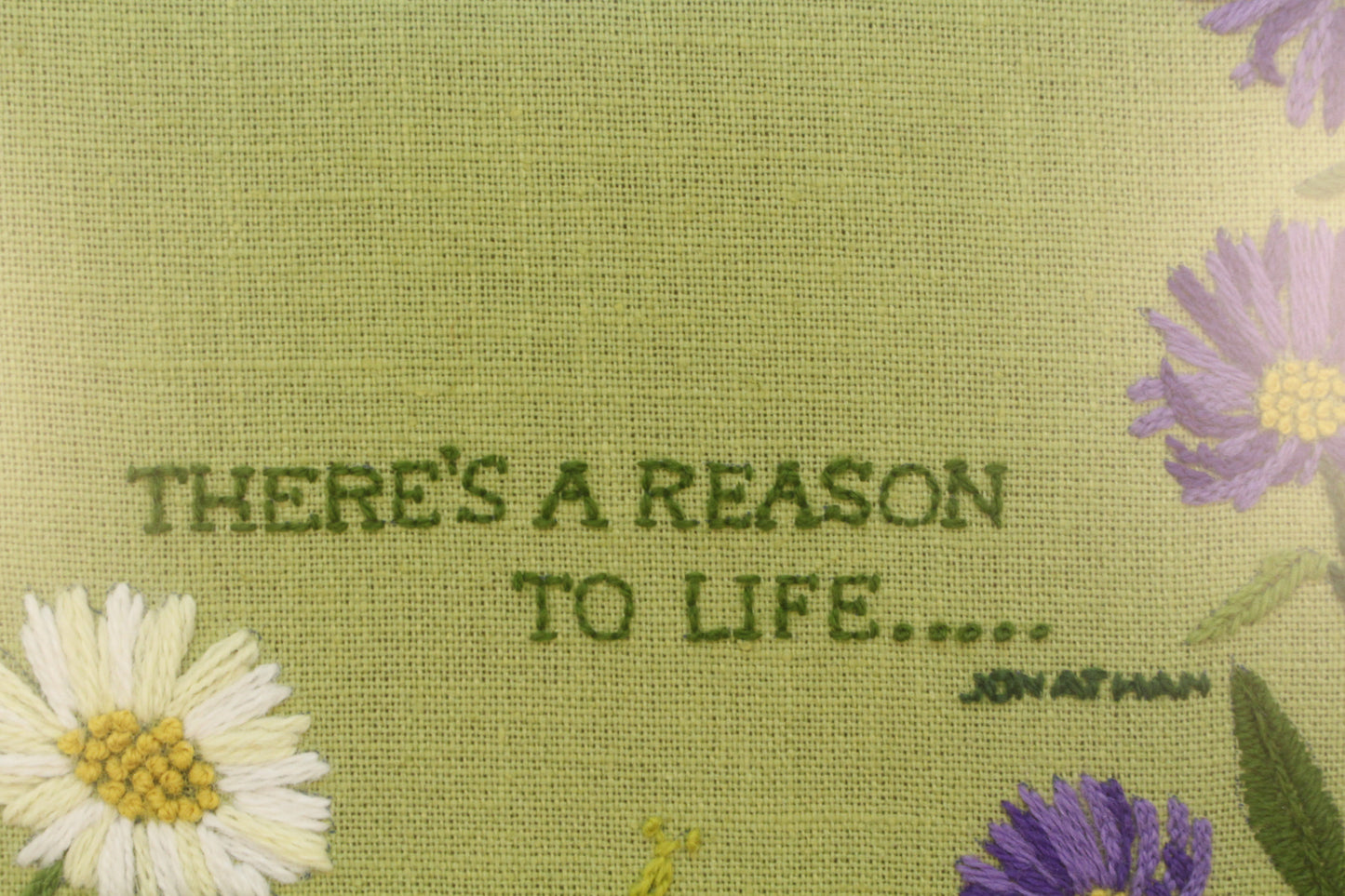 "There's a Reason to Life" Embroidered Art Z